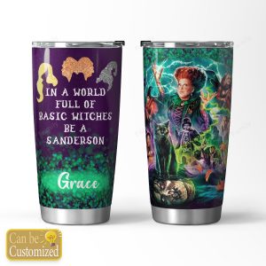 Personalize In A World Full Of Basic Witches Be A Sanderson Hocus Pocus Tumbler