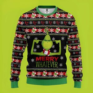 Merry Whatever Grinch Funny Xmas Sweaters, Grinch Ugly Sweater