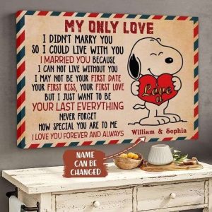 Snoopy My Only Love I Just Want To Be Your Last Everything Personalized Poster Canvas