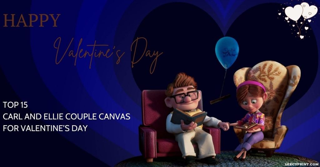 Top 15 Love Carl and Ellie Couple Canvas For Valentines Day Disney Valentines Gift