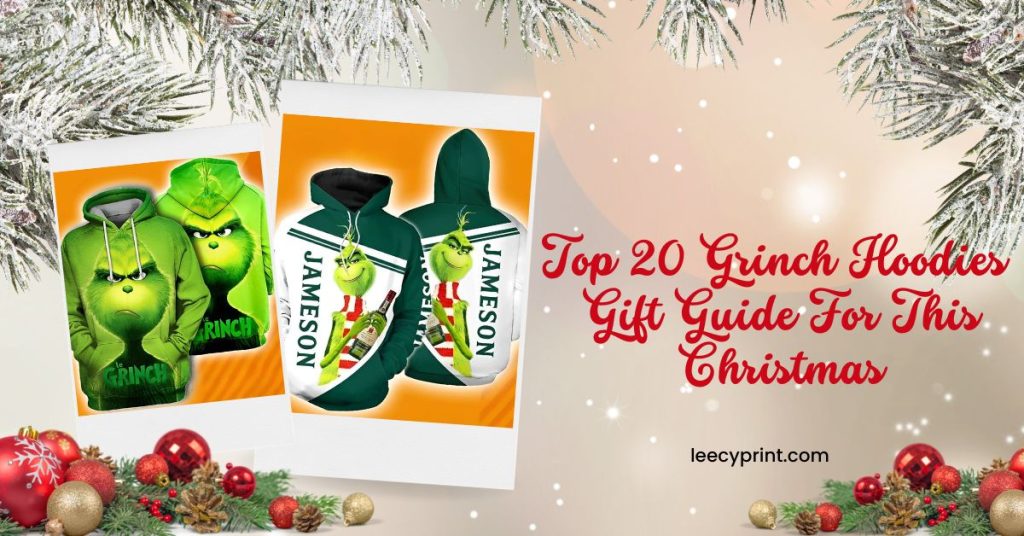 Top 20 Grinch Hoodies Gift Guide For This Christmas