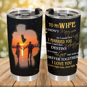 I Cannot Live Without You To My Wife Tumbler, Best Gift For Wife