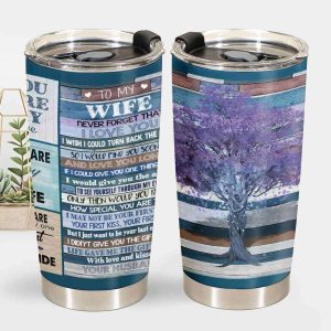 I May Not Be Your Love Tree To My Wife Tumbler, Personalized Gift For Wife