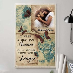 I Wish I Met You Sooner So I Could Love You Longer Couples Canvas, Custom Couple Gifts