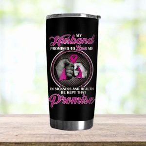 Promised To Love Me In Sickness To My Husband Tumbler, Best Gift For Husband