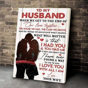 When We Get To The End To My Husband Canvas, Personalized Gift For Husband