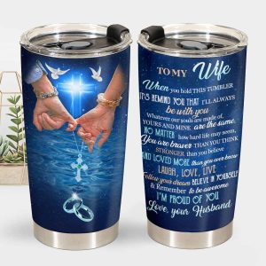When You Hold This Tumbler To My Wife Tumbler, Personalized Gift For Wife
