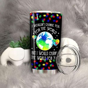 I Would Change The World For You Autism Tumbler, Autism Awareness Gifts