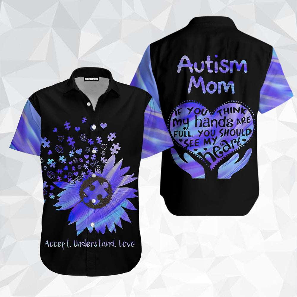 If You Think My Hands Are Full Autism Mom Aloha Hawaiian Shirt - Autism Awareness Shirt Designs