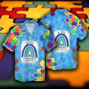 In April We Wear Blue Autism Hawaiian Shirt – Autism Awareness Month Shirts
