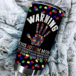 Warning This Autism Mom User Her Patience Autism Tumbler – Autism Awareness Gifts