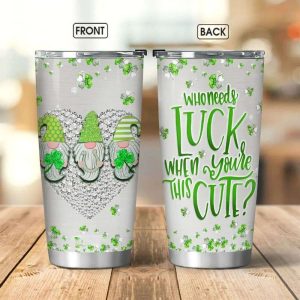 Whoneeds Luck When You’re This Cute Gnome Clover Tumbler – Patrick’s Day Tumbler