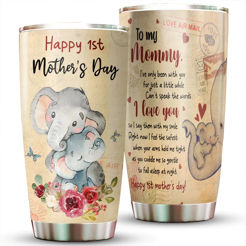 1St Mother's Day Elephant Baby To My Mommy Tumbler
