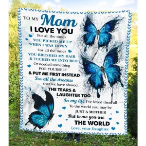Blanket For Mom from Daughter Blue Butterfly To The World You Maybe Just A Mother 8634 4