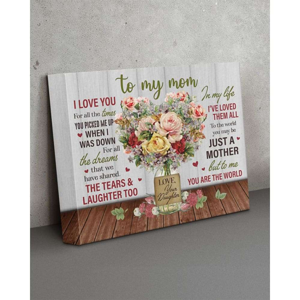Canvas To My Mom From Daughter Heart Flowers You Are The World Canvas