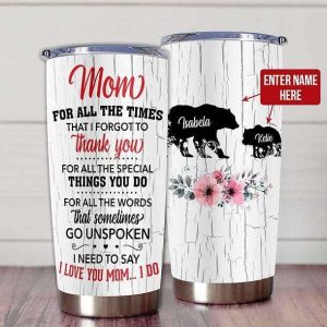 Gift For Mom Thanks For All The Special Things To Do I Need To Say I Love You Bear Art Tumbler 3