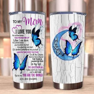 Gift For Mom To The World You May Be Just A Mother But To Me You Are The World Blue Butterfly Art Tumbler 1
