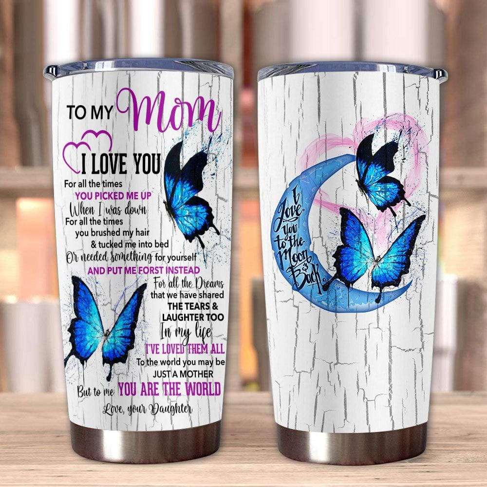 Gift For Mom May Be Just A Mother Blue Butterfly Art Tumbler