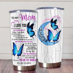 Gift For Mom To The World You May Be Just A Mother But To Me You Are The World Blue Butterfly Art Tumbler 3