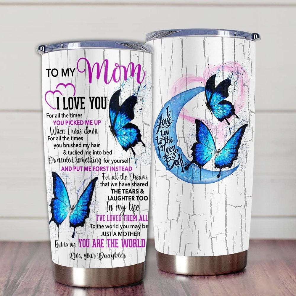 Gift For Mom May Be Just A Mother Blue Butterfly Art Tumbler