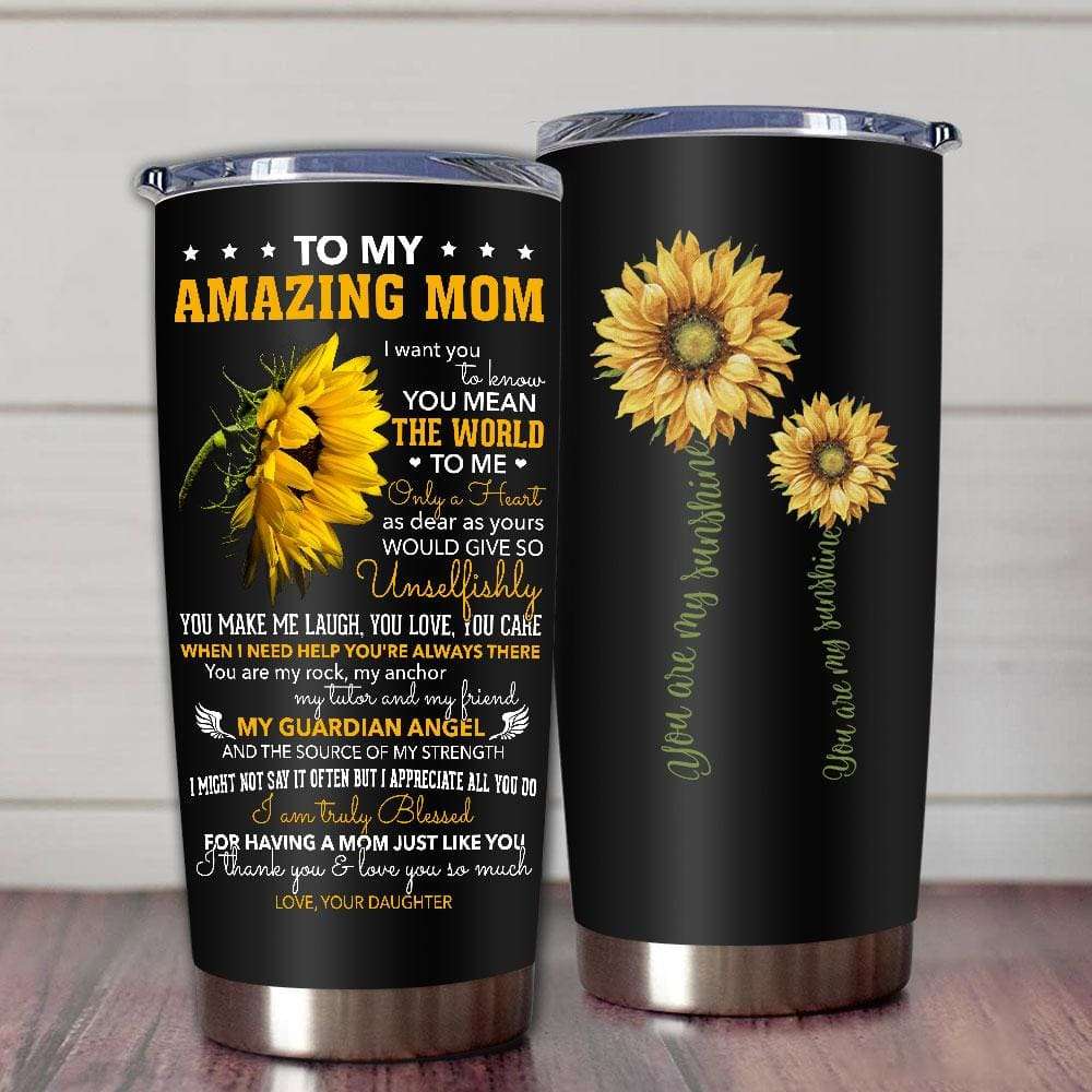 To My Amazing Mom SunfIower Art Truly Blessed For Having A Mom Tumbler
