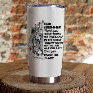 Gift For Mother In Law Thanks For Not Selling My Husband To The Circus Tiger Art Tumbler 2