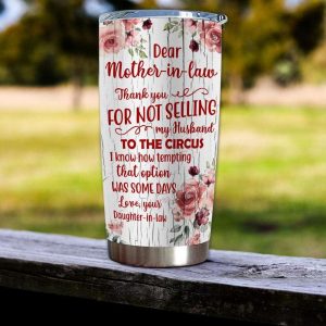 Gift For Mother In Law Thanks For Not Selling My Husband To The Circus Tumbler 3