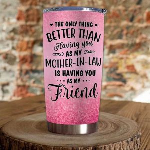 Gift For Mother In Law The Only Thing Better Than Having You As My MIL Tumbler 2