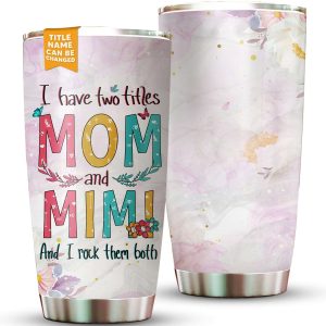 I Have Two Titles Mom And Mimi Tumbler