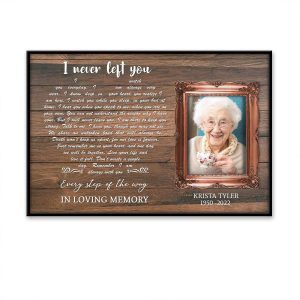 I Never Left You Custom Image Date Of Life Loss Of Mom Poster 3