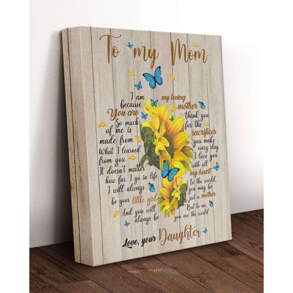 Sunflowers Mom Canvas, To My Mom I Am Because You Are Canvas, Lovely Gift For Mom