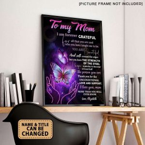 To My Mom I Am Forever Grateful Butterflies Beauty Personalized Poster