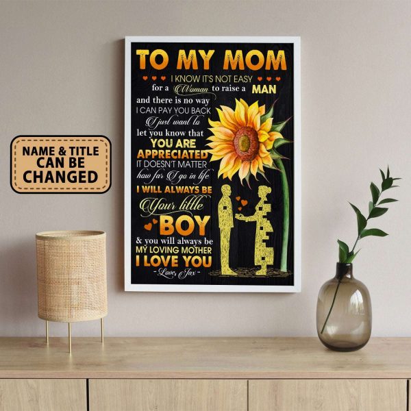 To My Mom I Know It’s Not Easy For A Woman To Raise A Man Poster