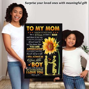 To My Mom I Know Its Not Easy For A Woman To Raise A Man Poster 3