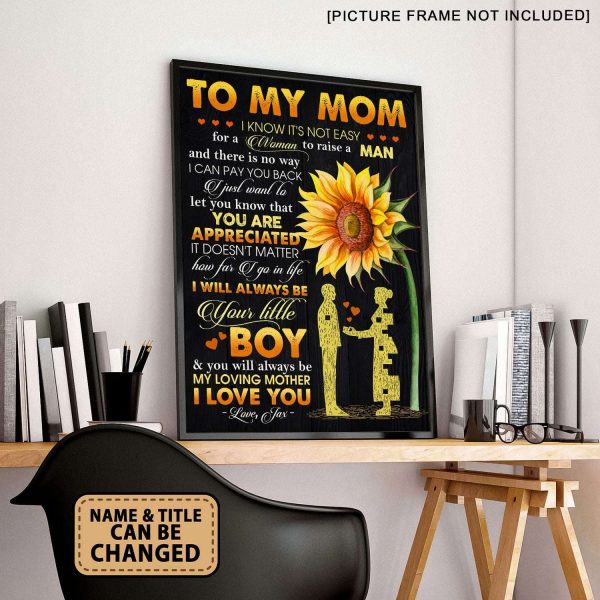 To My Mom I Know It’s Not Easy For A Woman To Raise A Man Poster