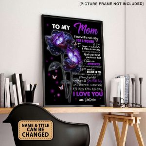 To My Mom I Know Its Not Easy Grateful Roses With Butterflies Personalized Poster 4