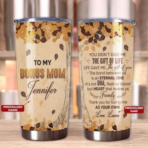 Tumbler Daughter To Bonus Mom You Didnt Give Me The Gift Of Life Personalized Name 8424 1