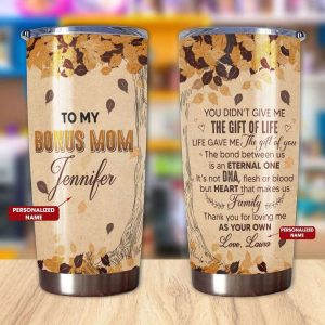 Tumbler Daughter To Bonus Mom You Didnt Give Me The Gift Of Life Personalized Name 8424 3