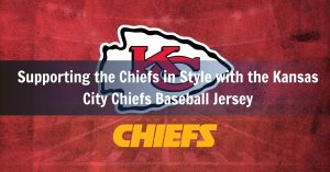 Supporting the Chiefs in Style with the Kansas City Chiefs Baseball Jersey 2