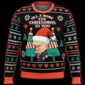 All I Want For Christmas Is You Trump Ugly Sweater