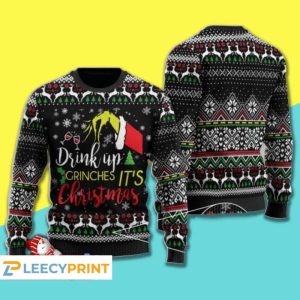 Drink Up Grinches Its Christmas Grinch Ugly Sweater