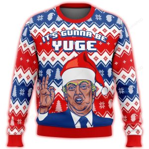 Its Gunna Be Yuge Premium Trump Ugly Sweater