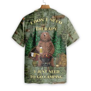 I Dont Need Therapy I Just Need To Go Camping Hawaiian Shirt 3