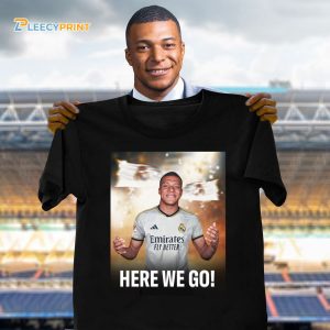 Kylian Mbappe To Real Madrid Here We Go T-Shirt Hoodie